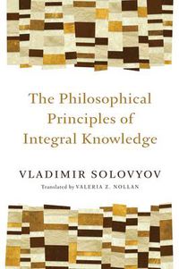 Cover image for Philosophical Principles of Integral Knowledge