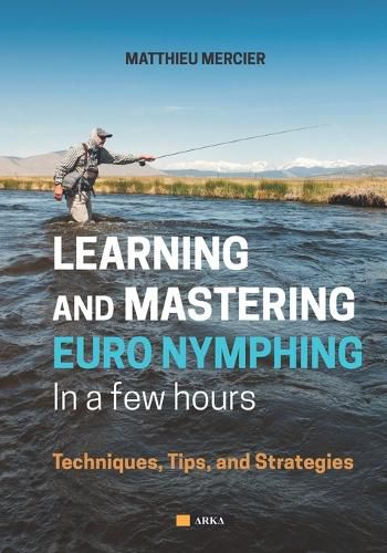 Cover image for Learning and Mastering Euronymphing in a Few Hours