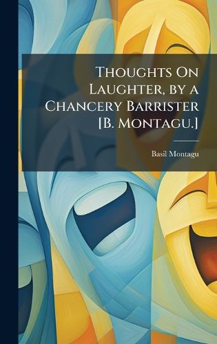 Cover image for Thoughts On Laughter, by a Chancery Barrister [B. Montagu.]