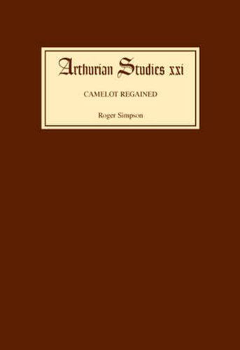 Camelot Regained: The Arthurian Revival and Tennyson 1800-1849