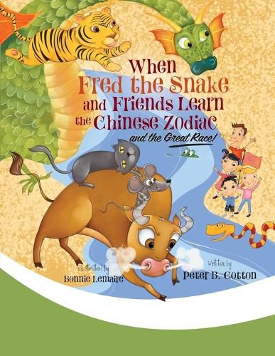 Cover image for When Fred the Snake and Friends Learn the Chinese Zodiac and the Great Race