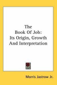 Cover image for The Book of Job: Its Origin, Growth and Interpretation