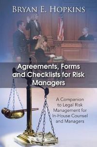 Cover image for Agreements, Forms and Checklists for Risk Managers: A Companion to Legal Risk Management for In-House Counsel and Managers