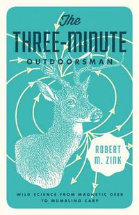 Cover image for The Three-Minute Outdoorsman: Wild Science from Magnetic Deer to Mumbling Carp