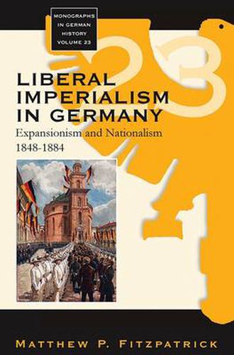 Cover image for Liberal Imperialism in Germany: Expansionism and Nationalism, 1848-1884