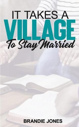 Cover image for It Takes A Village to Stay Married: A 6-Week Study