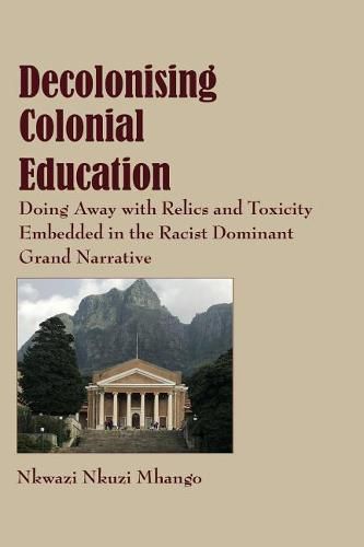 Cover image for Decolonising Colonial Education: Doing Away with Relics and Toxicity Embedded in the Racist Dominant Grand Narrative