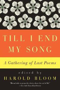 Cover image for Till I End My Song: A Gathering of Last Poems