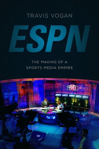 Cover image for ESPN: The Making of a Sports Media Empire