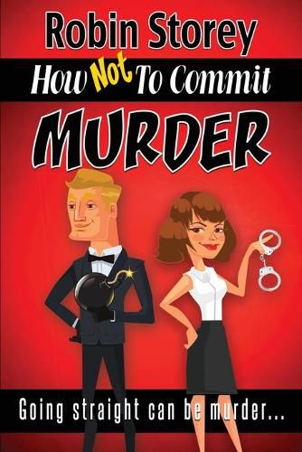 Cover image for How Not To Commit Murder: Going Straight Can Be Murder