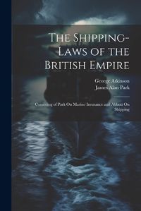 Cover image for The Shipping-Laws of the British Empire