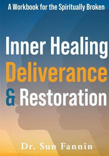 Cover image for Inner Healing, Deliverance, and Restoration