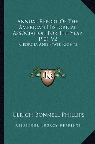 Cover image for Annual Report of the American Historical Association for the Year 1901 V2: Georgia and State Rights