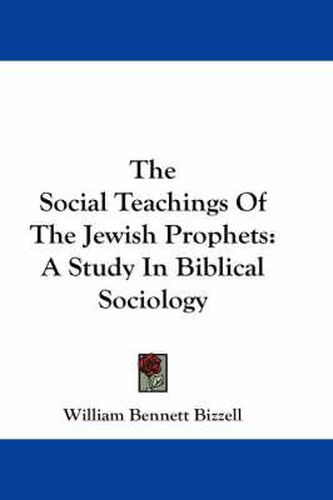 Cover image for The Social Teachings of the Jewish Prophets: A Study in Biblical Sociology