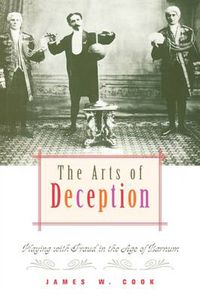 Cover image for The Arts of Deception: Playing with Fraud in the Age of Barnum