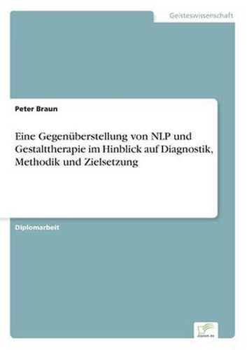 Cover image for Eine Gegenuberstellung von NLP und Gestalttherapie im Hinblick auf Diagnostik, Methodik und Zielsetzung