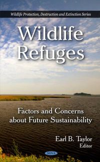 Cover image for Wildlife Refuges: Factors & Concerns About Future Sustainability