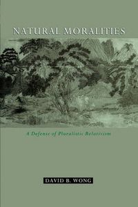 Cover image for Natural Moralities: A Defense of Pluralistic Relativism