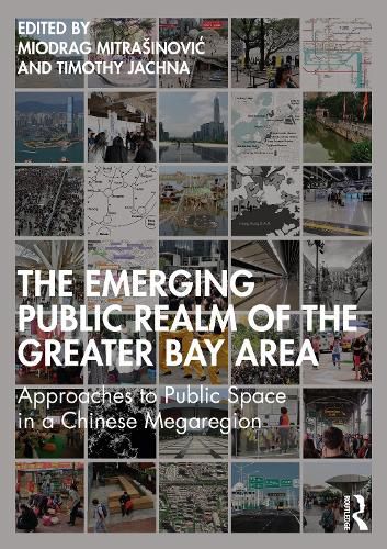 Cover image for The Emerging Public Realm of the Greater Bay Area: Approaches to Public Space in a Chinese Megaregion