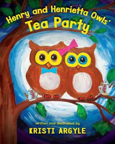 Cover image for Henry and Henrietta Owls' Tea Party: Wise, Safe and Healthy Friendships That Are A Hoot