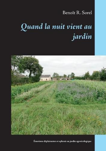 Quand la nuit vient au jardin: Emotions deplaisantes et ephexis du jardinage agroecologique