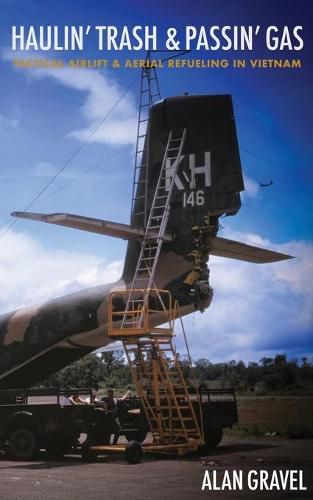 Cover image for Haulin' Trash and Passin' Gas: Tactical Airlift and Aerial Refueling in Vietnam