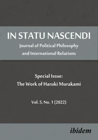 Cover image for In Statu Nascendi: Journal of Political Philosophy and International Relations Vol. 5, No. 1 (2022), Special Issue: The Work of Haruki Murakami