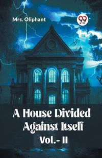 Cover image for A House Divided Against Itself Vol.-ll