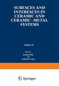 Cover image for Surfaces and Interfaces in Ceramic and Ceramic - Metal Systems