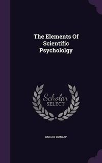 Cover image for The Elements of Scientific Psychololgy