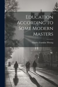 Cover image for Education According to Some Modern Masters