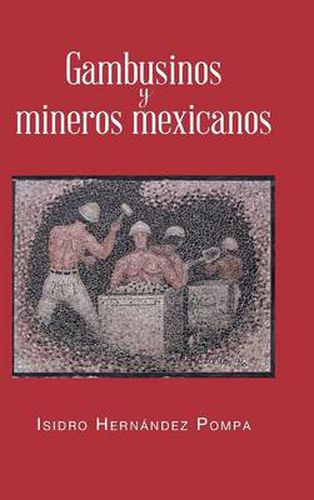 Cover image for Gambusinos y Mineros Mexicanos