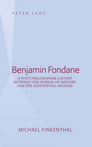 Cover image for Benjamin Fondane: A Poet-Philosopher Caught Between the Sunday of History and the Existential Monday