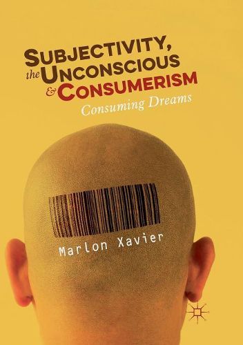 Cover image for Subjectivity, the Unconscious and Consumerism
