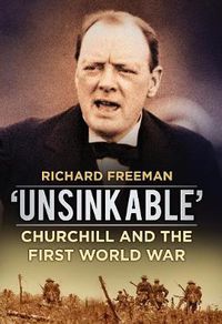 Cover image for 'Unsinkable': Churchill and the First World War