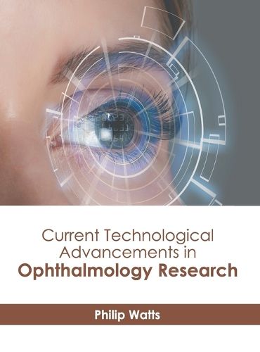 Cover image for Current Technological Advancements in Ophthalmology Research