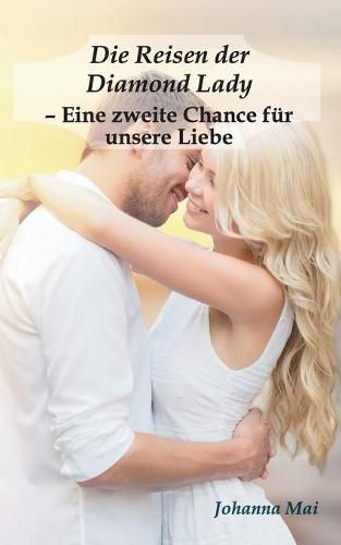 Cover image for Die Reisen der Diamond Lady - Eine zweite Chance fur unsere Liebe