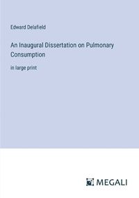 Cover image for An Inaugural Dissertation on Pulmonary Consumption