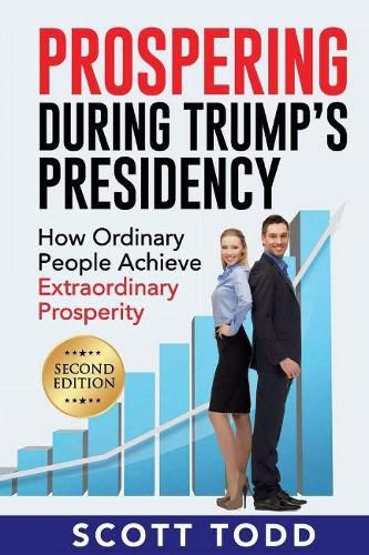 Cover image for Prospering During Trump's Presidency: How Ordinary People Achieve Extraordinary Prosperity