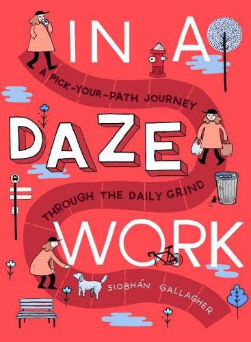 Cover image for In a Daze Work: A Pick-Your-Path Journey Through the Daily Grind