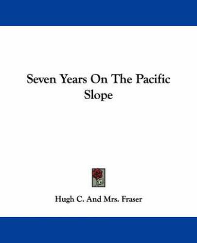 Cover image for Seven Years on the Pacific Slope