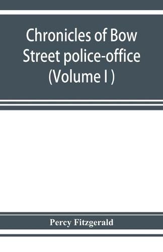 Cover image for Chronicles of Bow Street police-office (Volume I )