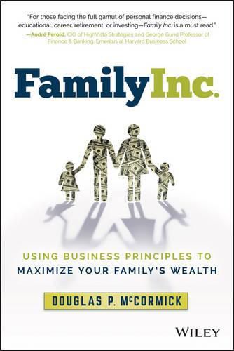 Cover image for Family Inc.: Using Business Principles to Maximize Your Family's Wealth