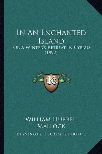 In an Enchanted Island: Or a Winter's Retreat in Cyprus (1892)