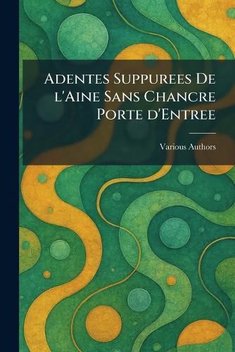 Cover image for Adentes suppurees de l'aine sans chancre porte d'entree