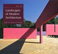 Cover image for Landscapes of Modern Architecture: Wright, Mies, Neutra, Aalto, Barragan