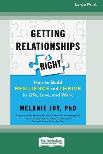 Getting Relationships Right: How to Build Resilience and Thrive in Life, Love, and Work (16pt Large Print Edition)