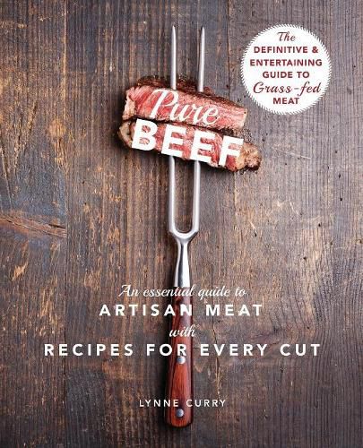 Cover image for Pure Beef: An Essential Guide to Artisan Meat with Recipes for Every Cut