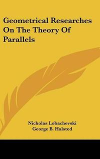 Cover image for Geometrical Researches on the Theory of Parallels