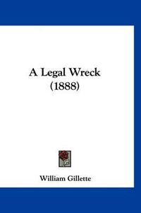 Cover image for A Legal Wreck (1888)